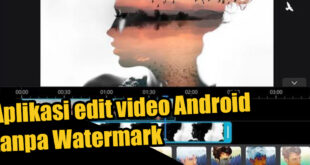 aplikasi edit video Android tanpa Watermark